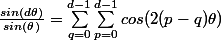 \frac{sin(d\theta )}{sin(\theta )} = \sum_{q=0}^{d-1}{\sum_{p=0}^{d-1}cos (2(p-q)\theta )